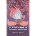 A Witch's Book of Ceremonies and Rituals