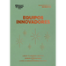 Equipos Innovadores. Serie Management En 20 Minutos (Innovative Teams Spanish Edition)
