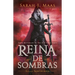 Reina de Sombras / Queen of Shadows