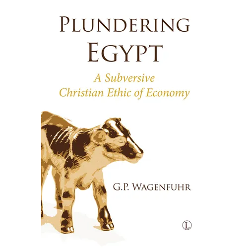 Plundering Egypt: A Subversive Christian Ethic of Economy