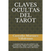 Claves Ocultas del Tarot: Conviertase En Un Experto En Lectura del Tarot Y Gane Dinero Rapido Con Este Facil Metodo