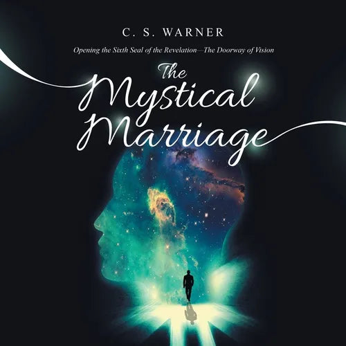 The Mystical Marriage: Opening the Sixth Seal of the Revelation-The Doorway of Vision