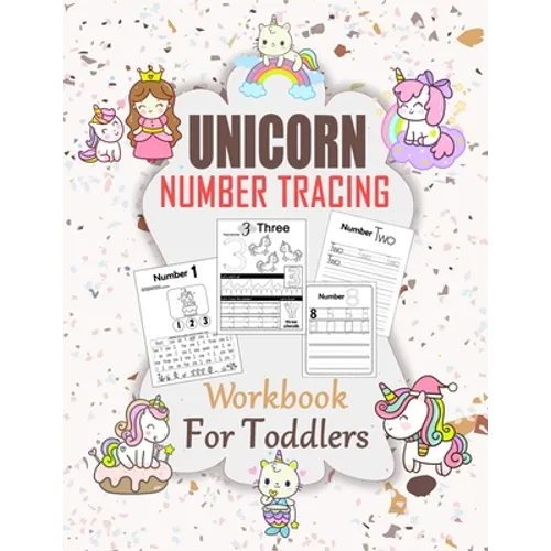 Unicorn Number Tracing Workbook For Toddler: Ages 2-4 Beginner Math Preschool Learning Book with Number Tracing and Matching Activities for 2, 3 and 4