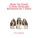 How To Start A Dog Daycare Business In 7 Days