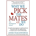 Why We Pick the Mates We Do: A Step-By-Step Program to Select a Better Partner or Improve the Relationship You're Already in