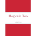 Hogwash Too