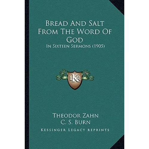 Bread And Salt From The Word Of God: In Sixteen Sermons (1905)