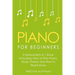 Piano for Beginners: Bundle - The Only 3 Books You Need to Learn Piano Lessons for Beginners, Piano Theory and Piano Sheet Music Today