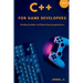 C++ for Game Developers: Building Scalable and Robust Gaming Applications