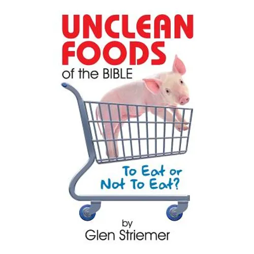 Unclean Foods of the Bible: To Eat or Not to Eat?