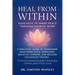 Heal from Within: Your Path to Inner Peace Through Shadow Work: A Practical Guide to Transform Your Inner Child, Overcome Negative Thinking, and Relea