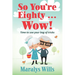 So You're Eighty ... Wow!: Time to use your bag of tricks