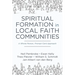 Spiritual Formation in Local Faith Communities: A Whole-Person, Prompt-Card Approach