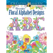 Creative Haven Beautiful Floral Alphabet Designs Coloring Book