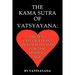 The Kama Sutra of Vatsyayana: Ancient Explorations Into Eroticism For the Modern Age