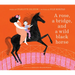 A Rose, a Bridge, and a Wild Black Horse: The Classic Picture Book, Reimagined