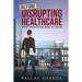 Before Disrupting Healthcare: What Innovators Need To Know
