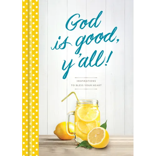 God Is Good, Y'All!: Inspirations to Bless Your Heart