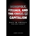 Monopoly, Finance, and the Crisis of Capitalism: Paul M. Sweezy and His Legacy