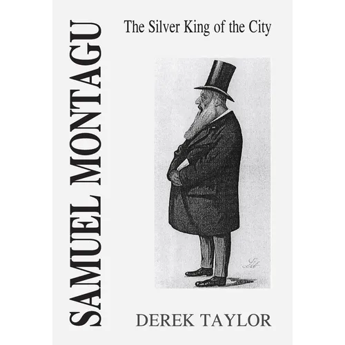 Samuel Montagu: The Silver King of the City