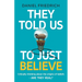 They Told Us To Just Believe: Critically thinking about the origins of beliefs - Are they real?