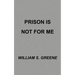 Prison is Not for Me