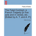 The Fatal Contract, a French Tragedy [In Five Acts and in Verse], Etc. [Edited by A. T. and A. P.]