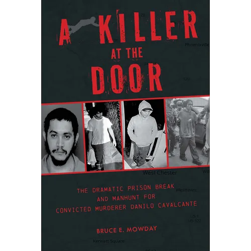 A Killer at the Door: The Dramatic Prison Break and Manhunt for Convicted Murderer Danilo Cavalcante