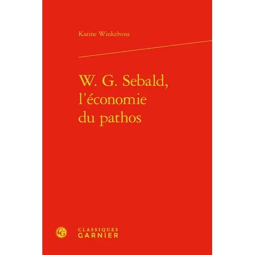 W. G. Sebald, l'Economie Du Pathos