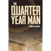 The Quarter Year Man