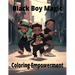 Black Boy Magic: Coloring Empowerment: Messages of Strength and Joy for Young Black Boys