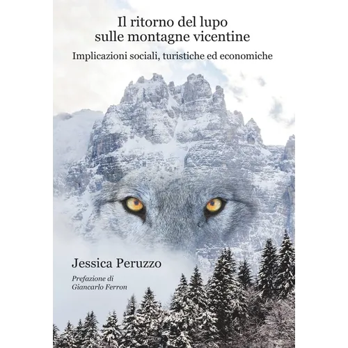 Il ritorno del lupo sulle montagne vicentine: Implicazioni sociali, turistiche ed economiche