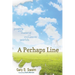 A Perhaps Line: Poetry of the Material and Immaterial Worlds
