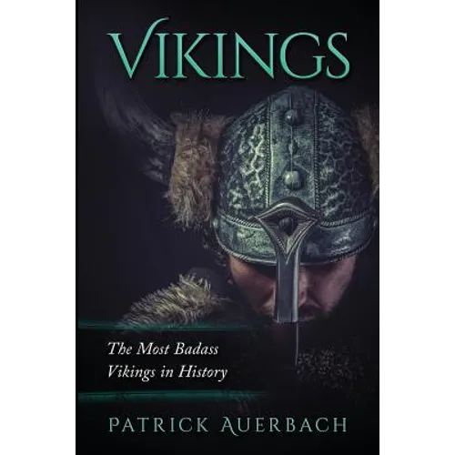 Vikings: The Most Badass Vikings in History