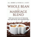 Whole Bean the Marriage Blend: Coffee Conversation Secrets for Maintaining Successfully Thriving, and Loving Relationships