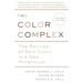 The Color Complex (Revised): The Politics of Skin Color in a New Millennium