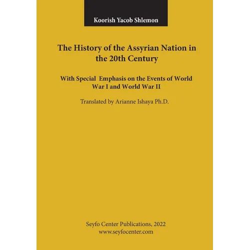 The History of the Assyrian Nation in the 20th Century: with special emphasis on the Events of World War I and World War II