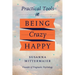 Pragmatic Psychology: Practical Tools for Being Crazy Happy