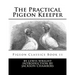 The Practical Pigeon Keeeper: Pigeon Classics Book 11
