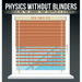 Physics Without Blinders: Revealing the Errors that Crippled a Science