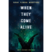 When They Come Alive