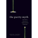 The Purity Myth: How America's Obsession with Virginity Is Hurting Young Women