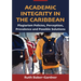 Academic Integrity in the Caribbean: Plagiarism Policies, Perception, Prevalence and Possible Solutions