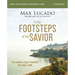 In the Footsteps of the Savior Bible Study Guide Plus Streaming Video: Following Jesus Through the Holy Land