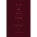 With All Your Heart: Orienting Your Mind, Desires, and Will Toward Christ