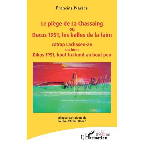 Le piège de La Chassaing ou Ducos 1951, les balles de la faim - Zatrap Lachasen-an ou bien Dikos 1951, kout fizi kont an bout pen: Bilingue français-c