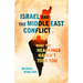 Israel and the Middle East Conflict: What the Headlines Haven't Told You
