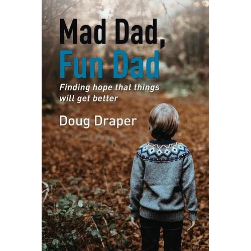 Mad Dad, Fun Dad: Finding Hope That Things Will Get Better