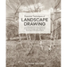 Essential Techniques of Landscape Drawing: Master the Concepts and Methods for Observing and Rendering Nature