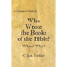 A Layman's Guide to Who Wrote the Books of the Bible?